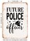 DECORATIVE METAL SIGN - Future Police Officer - Vintage Rusty Look